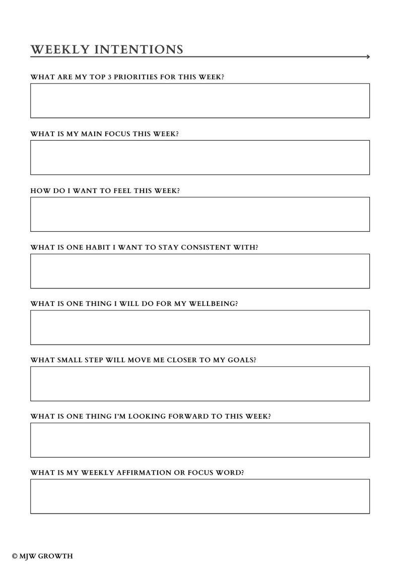 May include: A white planner page with the title "WEEKLY INTENTIONS" at the top. It includes prompts for setting weekly goals, such as priorities, focus, and wellbeing. The bottom of the page has the text "&copy; MJW GROWTH".