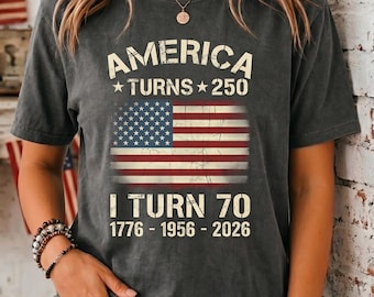 Custom America Turns 250 I Turn 70 T-Shirt, Birthday Patriotic USA 1776-2026 Tee, 70th Milestone Birthday Gift for Men Women