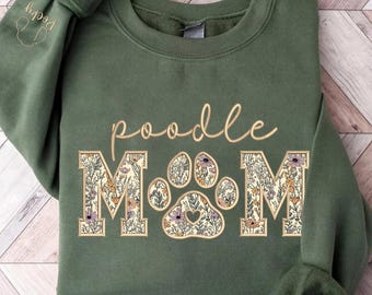 Embroidered Poodle Mom Sweatshirt, Custom Dog Name Sleeve, Floral Applique Dog Mom Gift,Lover Gift,Personalized Pet Owner Sweatshirt