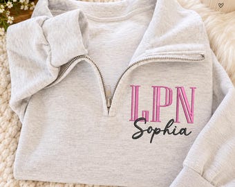 Personalized LPN Quarter Zip Sweatshirt, Custom Practical Nurse Shirt, LPN Gift, Embroidered Nursing Apparel, Graduation Present