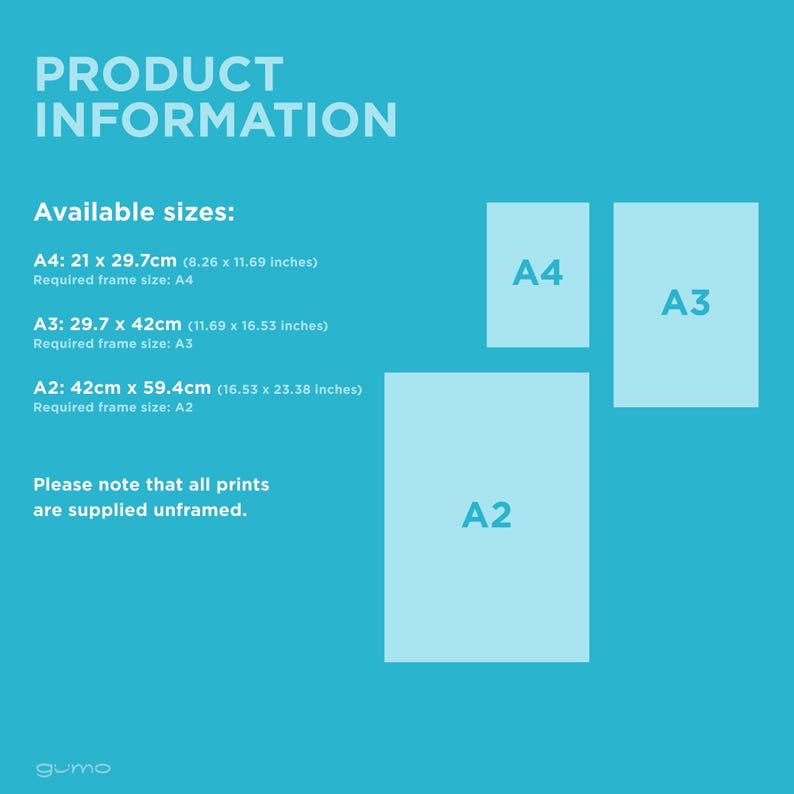 May include: A teal informational graphic displaying available print sizes. Text lists A4 as 21 x 29.7cm (8.26 x 11.69 inches), A3 as 29.7 x 42cm (11.69 x 16.53 inches), and A2 as 42 x 59.4cm (16.53 x 23.38 inches). Prints are supplied unframed.