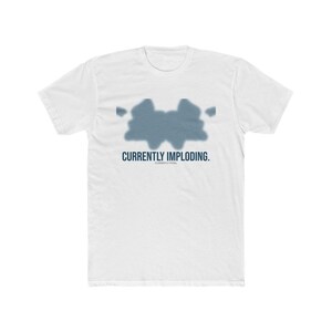 Dark Humor Shirt | Currently Imploding | Funny Sarcastic Graphic Tee Gift