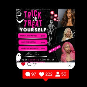 May include: A black and pink social media graphic advertising hairstyling services with a Halloween theme. The text says "Trick or Treat Yourself" with wig install prices. Images of three women with different hairstyles are included, along with a skeleton and ghost.