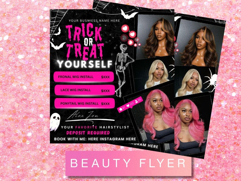 May include: A black and pink beauty flyer advertising wig install services with the text "Trick or Treat Yourself". The flyer features images of women with different hairstyles, a skeleton, bats, and a spider web. The flyer also includes the text "Beauty Flyer".