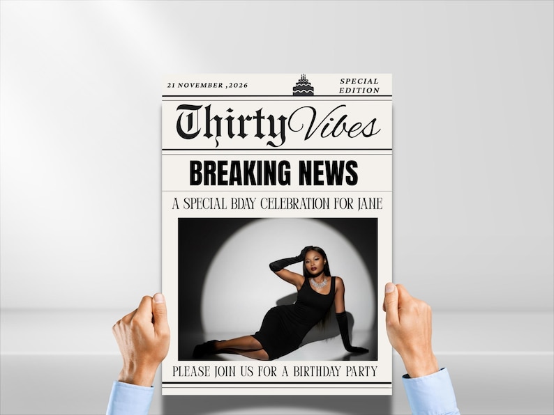 May include: A newspaper-style poster with the headline "Thirty Vibes Breaking News" and the text "A Special Bday Celebration for Jane." The poster features a photo of a person in a black dress. The date is November 21, 2026.