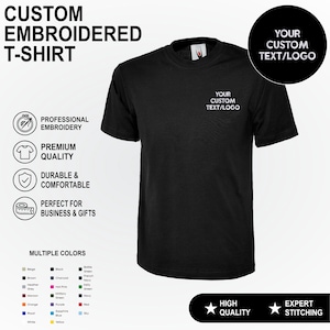 May include: A black short-sleeved t-shirt featuring the text YOUR CUSTOM TEXT/LOGO embroidered on the chest. The image includes text labels for professional embroidery, premium quality, durable and comfortable, and a colour chart with various options.