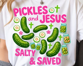 Pickles and Jesus PNG, Salty & Saved Funny Christian Design, Pickle Lover Gift (Digital Download)