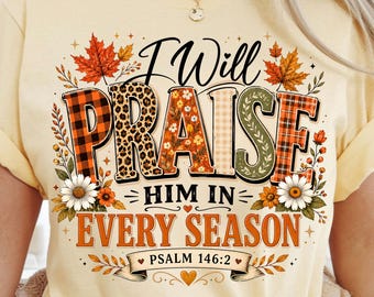I Will Praise Him Fall PNG, Christian Autumn Psalm 146:2 Design (Digital Download)
