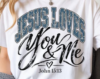 Jesus Loves You and Me PNG, Christian Faith Quote Bible Verse Design (Digital Download)