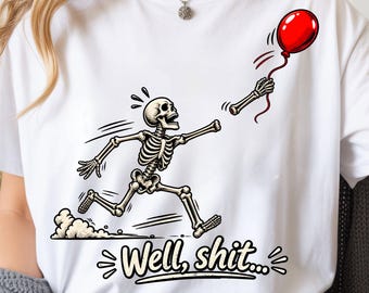 Well Shit Skeleton PNG, Sarcastic Spooky Dark Humor Halloween Lost Balloon (Digital Download)