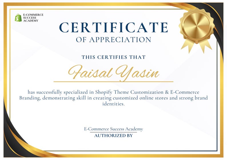 May include: A certificate of appreciation with a gold border and seal. The certificate reads "Certificate of Appreciation" and certifies Faisal Yasin's specialization in Shopify Theme Customization & E-Commerce Branding.