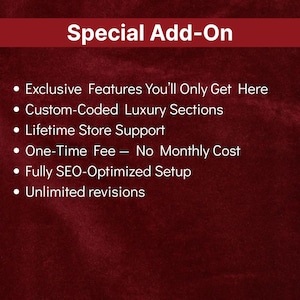 May include: A maroon background with white text that reads "Special Add-On." Bullet points list features: Exclusive Features, Custom-Coded Luxury Sections, Lifetime Store Support, One-Time Fee, Fully SEO-Optimized Setup, and Unlimited revisions.