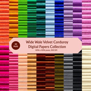 May include: A collection of twenty digital papers featuring wide wale velvet corduroy textures in a variety of colors including orange, yellow, green, blue, purple, pink, brown, gray, and cream, with text reading Wide Wale Velvet Corduroy Digital Papers Collection 4096 x 4096 pixels, 300 DPI.