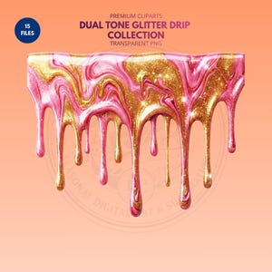 May include: A digital graphic of a dual-tone glitter drip design. The design features a mix of pink and gold glitter, with the glitter dripping down from the top. The words "PREMIUM CLIPARTS", "DUAL TONE GLITTER DRIP COLLECTION", and "TRANSPARENT PNG" are visible.