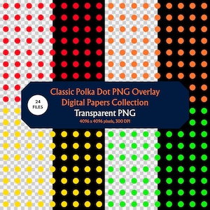 May include: A digital collection of polka dot patterns featuring red, orange, yellow, and green circles on a transparent background. A dark blue label displays the text: Classic Polka Dot PNG Overlay Digital Papers Collection, 24 FILES, Transparent PNG, 4096 x 4096 pixels, 300 DPI.