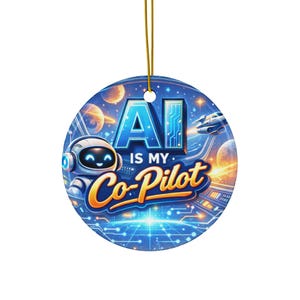 May include: Round ceramic ornament with a gold string for hanging. The ornament features a space-themed design with a smiling robot, planets, and a spaceship. Text reads "AI is my Co-Pilot" in blue and orange.