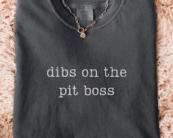 Comfort Colors® Dibs On The Pit Boss Shirt, Funny Grill Master Tee, BBQ Pitmaster Gift, Cute Wife Shirt For Husband
