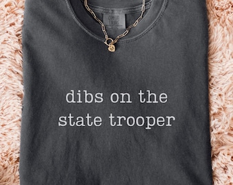 Comfort Colors® Dibs On The State Trooper Shirt, Police Wife Shirts, Cute Law Enforcement Tee, State Trooper Wife Gift