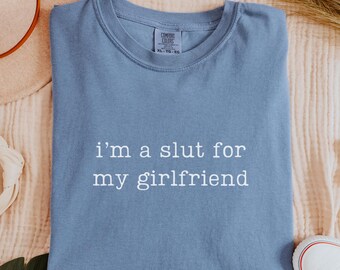 Camiseta "Soy una puta para mi novia" de Comfort Colors®, divertida camiseta para parejas, regalo de San Valentín