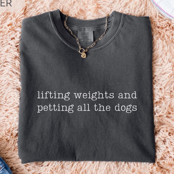 Comfort Colors® Lifting Weights And Petting All The Dogs Shirt, Funny Weightlifting Tee, Gym Dog Lover Gift