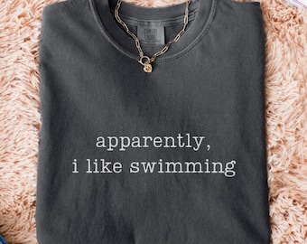 Comfort Colors® Apparently I Like Swimming Shirt, Funny Swimming Shirts, Swim Team Tee, Swimmer Gift, Swim Lover