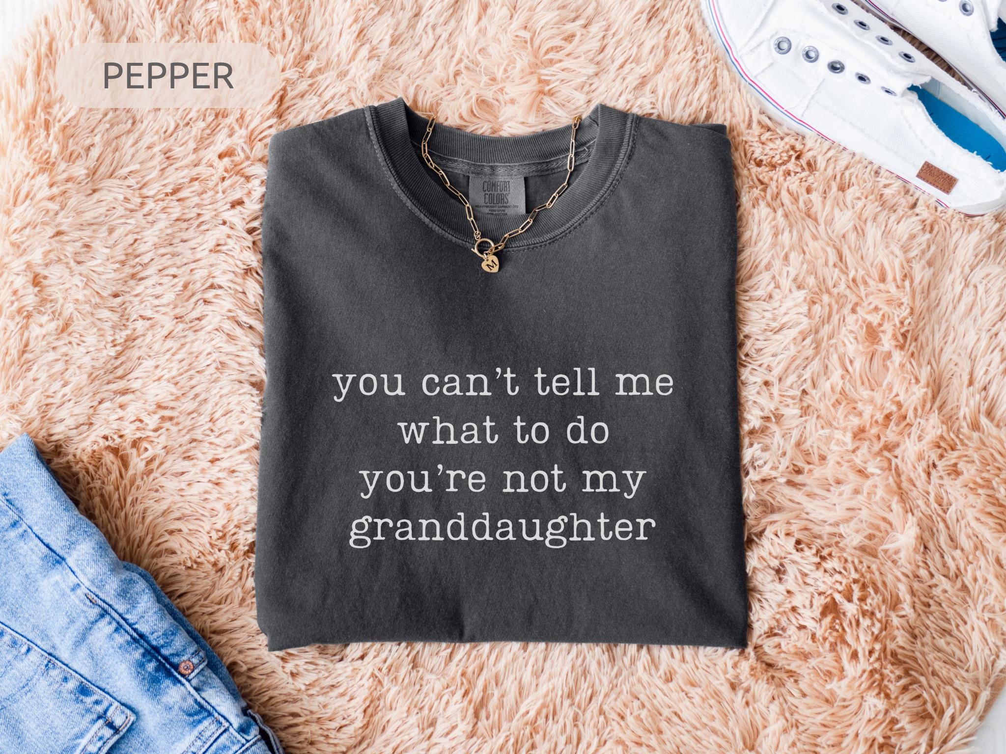 ens You Can't Tell e What To Do You're Not y Granddaughter T-Shirt ens You Can't Tell e What To Do You're Not y Granddaughter T-Shirt