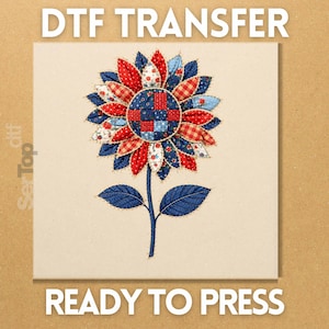 May include: DTF transfer featuring a patriotic sunflower design. The flower has red, white, and blue fabric petals and a blue stem with leaves. The text "DTF TRANSFER" and "READY TO PRESS" are displayed in white.