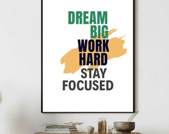 Dream Big Work Hard Stay Focused Print | Minimalist Motivational Quote (Digital Download)