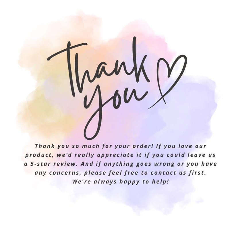 May include: A thank you card featuring a watercolor background in soft shades of pink, yellow, and purple. The text reads Thank you with a heart symbol, followed by a message requesting a 5-star review and offering assistance for any concerns.
