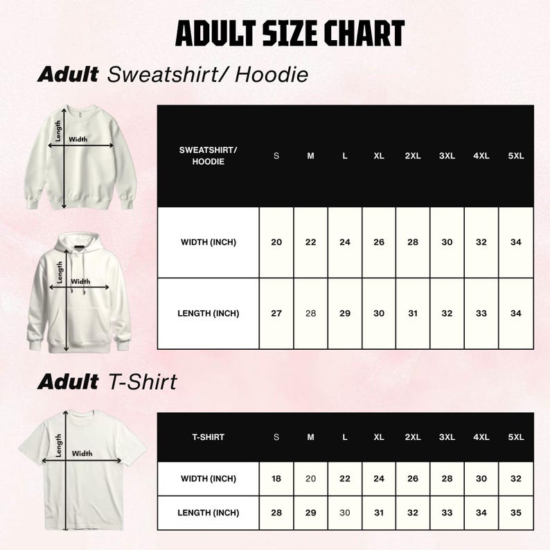 May include: An adult size chart for sweatshirts, hoodies, and t-shirts. The chart displays width and length measurements in inches for sizes S through 5XL, accompanied by illustrations of a white sweatshirt, a white hoodie, and a white t-shirt.