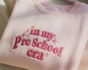 Embroidered In My Preschool Era Sweatshirt, Retro Pre-School Tshirt, Back To School Elementary Shirt