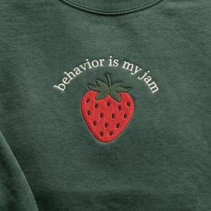 Embroidered Strawberry Sweatshirt: Behavior is My Jam Graphic Tee image 2