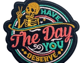 Have The Day You Deserve Skeleton Aufnäher, witzig gestickte Applikation (3 inch)