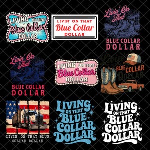 May include: A collection of graphic designs with the phrase "Living on that Blue Collar Dollar." The designs feature various elements, including a truck, cowboy boots, a baseball cap, and the American flag. The text is in various fonts and colors.