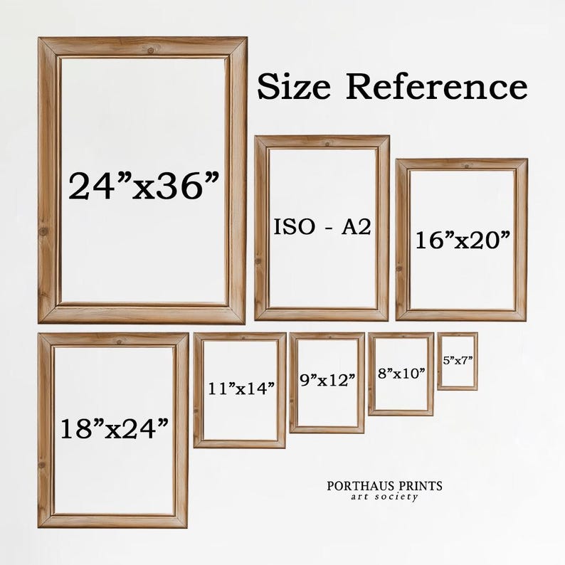 May include: A collection of framed art prints in various sizes, including 24"x36", 16"x20", and 5"x7". The frames are a light brown color. Text on the image reads "Size Reference" and "PORTHAUS PRINTS art society".