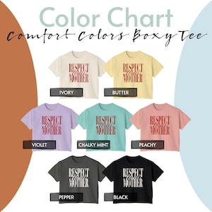 May include: A color chart for boxy t-shirts featuring seven shirts in ivory, butter, violet, chalky mint, peachy, pepper, and black. Each shirt displays the text "RESPECT YOUR MOTHER" in a bold, vertical font. The ivory, butter, violet, mint, and peachy shirts have red text, while the pepper and black shirts have white text.