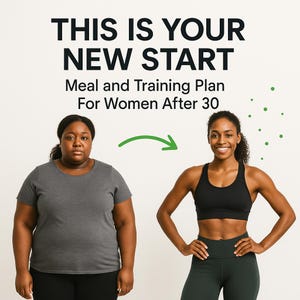Może przedstawiać: Obraz promujący plan posiłków i treningów. Tekst brzmi: „THIS IS YOUR NEW START Meal and Training Plan For Women After 30”. Kobieta w szarej koszulce przed, a wysportowana kobieta w stroju sportowym po, ze strzałką.