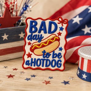 Bad Day to Be a Hotdog Embroidered Patch Funny Patriotic Iron On Applique Fourth of July BBQ Badge Americana Accessory