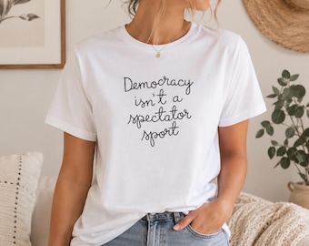 Embroidered Democracy Isn't a Spectator Sport Sweatshirt, Political Statement Crewneck, Activist Gift, Civic Engagement Shirt