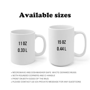 May include: Two white ceramic mugs with C-handles are displayed, one labeled "11 OZ 0.33 L" and the other "15 OZ 0.44 L". The text "Available sizes" is above the mugs. Additional text indicates the mugs are microwave and dishwasher safe.