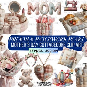 May include: A collection of cottagecore-themed clip art elements in soft pinks and creams. Includes a sewing machine, a breakfast tray with a croissant, a teddy bear, a bouquet of roses, and a heart-shaped pendant. The text reads "PREMIUM PATCHWORK PEARL MOTHER'S DAY COTTAGECORE CLIP ART".