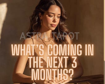 What’s Coming in the Next 3 Months? Tarot Reading - Delivered in 24 Hours