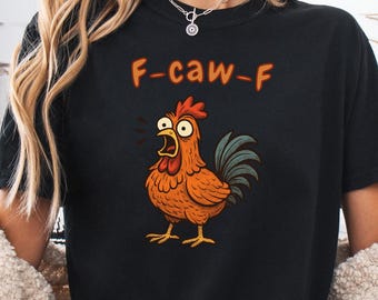 Funny Chicken F-CAW-F Shirt, Rooster Humor Meme Tee,Silly Farm Animal Graphic Top, Birthday Gift for Men Women