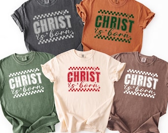 Christ is Born Comfort Colors Christmas Shirt, Unisex Xmas T-Shirt, Religious Holiday Christian Tshirt, Jesus Christmas Shirt, Festive Wear