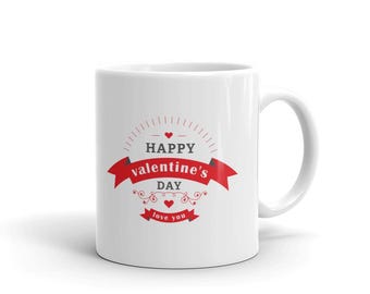 Happy Valentine's Day Mug, Coffee Cup, Valentine Ceramic Mug 11oz 15oz, Office Work Gift
