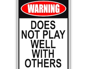 Warning Doesn't Play Well With Others Aluminum Metal Sign Office, Home, Garage Décor