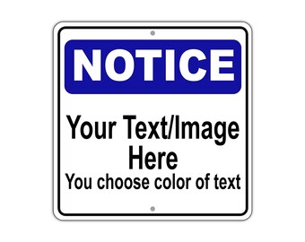 Custom Notice – Personalized 12x12 Aluminum Metal Sign with Custom Text or Image