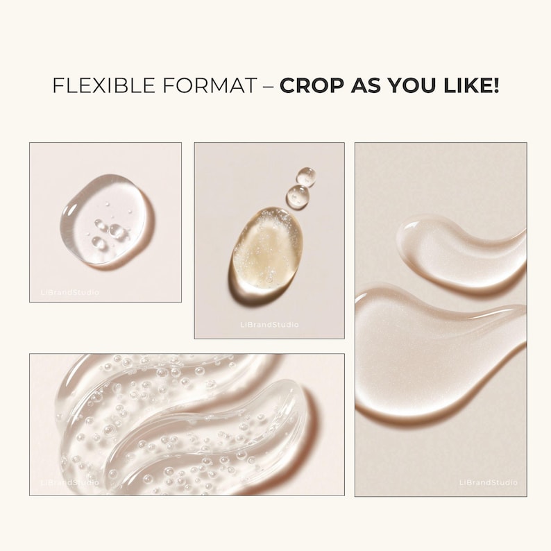 May include: Close-up shots of clear, viscous liquid droplets and streaks. The image includes the text "FLEXIBLE FORMAT - CROP AS YOU LIKE!" and features various shapes and textures of the liquid, suggesting a skincare or cosmetic product.