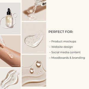 May include: A collection of images showcasing skincare products. Includes a bottle with a dropper, liquid pouring, and product application on skin. The text reads "PERFECT FOR: Product mockups, Website design, Social media content, Moodboards & branding."