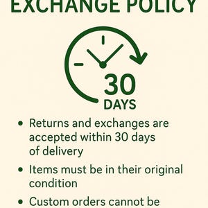 May include: A cream-colored graphic with the text "RETURN & EXCHANGE POLICY" in dark green. A clock graphic shows 30 days. The text states returns and exchanges are accepted within 30 days of delivery.